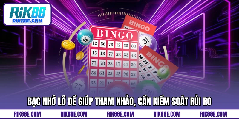 Bạc nhớ lô đề giúp tham khảo, cần kiểm soát rủi ro