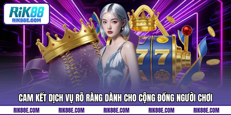 Cam kết dịch vụ rõ ràng dành cho cộng đồng người chơi