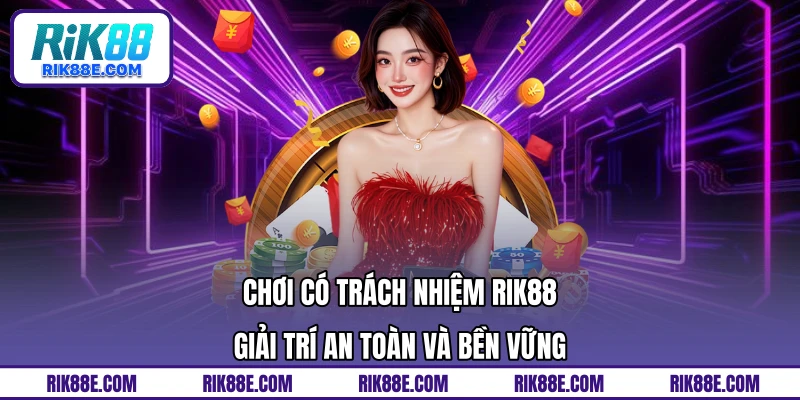 Chơi có trách nhiệm RIK88