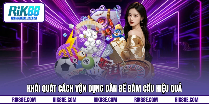 Khái quát cách vận dụng dàn để bám cầu hiệu quả