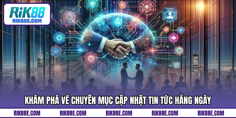 Khám phá về chuyên mục cập nhật tin tức hằng ngày