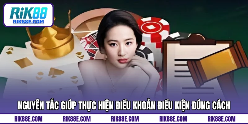 Nguyên tắc giúp thực hiện điều khoản điều kiện đúng cách