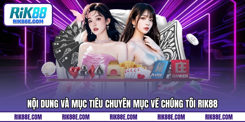 Nội dung và mục tiêu chuyên mục về chúng tôi RIK88
