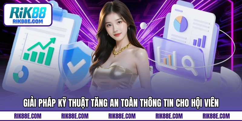Giải pháp kỹ thuật tăng an toàn thông tin cho hội viên